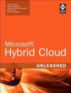 Microsoft Hybrid Cloud Unleashed di Kerrie Meyler, Steve Buchanan, Mark Scholman, Jakob Gottlieb Svendsen, Janaka Rangama, Nirmal Thewarathanthri edito da Sams Publishing