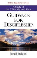 Guidance for Discipleship Student: A Study of 1 & 2 Timothy and Titus di Jerald Jackson edito da Abingdon Press