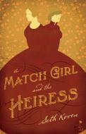 The Match Girl and the Heiress di Seth Koven edito da PRINCETON UNIV PR