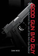 Good Gun Bad Guy di Dan Wos edito da Iron Cat Publishing