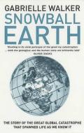 Snowball Earth di Gabrielle Walker edito da Bloomsbury Publishing PLC