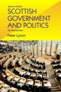 Scottish Government And Politics di Peter Lynch edito da Edinburgh University Press