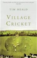 Village Cricket di Tim Heald edito da Little, Brown Book Group