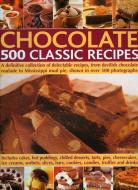 Chocolate 500 Classic Recipes: A Definitive Collection of Delectable Recipes, from Devilish Chocolate Roulade to Mississ di Felicity Forster edito da LORENZ BOOKS