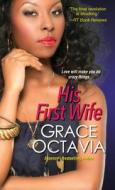 His First Wife di Grace Octavia edito da Dafina Books