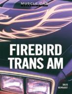 Firebird Trans Am di David Newhardt edito da Motorbooks International