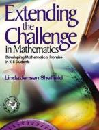 Extending The Challenge In Mathematics di Linda Jensen Sheffield edito da Sage Publications Inc