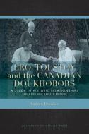 Leo Tolstoy and the Canadian Doukhobors: A Study in Historic Relationships. Expanded and Revised Edition. di Andrew Donskov edito da UNIV OF OTTAWA PR