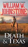Death and Texas di William W. Johnstone, J. A. Johnstone edito da PINNACLE BOOKS