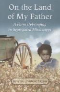 Exposé, B:  On the Land of My Father di Bevelyn Charlene Exposé edito da McFarland