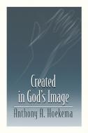Created in God's Image di Anthony A. Hoekema edito da William B Eerdmans Publishing Co