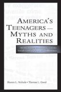 America's Teenagers--Myths and Realities di Sharon L. Nichols, Thomas L. Good edito da Taylor & Francis Inc