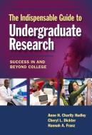 The Indispensable Guide to Undergraduate Research di Anne H. Charity Hudley edito da Teachers College Press
