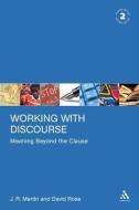 Working With Discourse - Meaning Beyond The Clause di J. R. Martin, David Rose edito da Bloomsbury Publishing Plc
