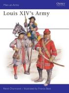 Louis XIV's Army di Rene Chartrand edito da Bloomsbury Publishing PLC