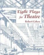 Eight Plays for Theatre di Robert Cohen, Cohen Robert edito da McGraw-Hill Education