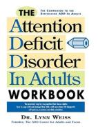 The Attention Deficit Disorder in Adults Workbook di Lynn Weiss edito da Taylor Trade Publishing