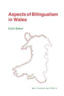 Aspects Bilingualism Wales di Colin Baker, Patricia Baker, Baker edito da Multilingual Matters Limited