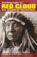 Autobiography of Red Cloud: War Leader of the Oglalas di R. Eli Paul, Charles Wesley Allen edito da MONTANA HISTORICAL SOC