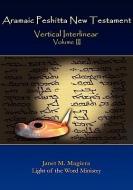 Aramaic Peshitta New Testament Vertical Interlinear Volume III di Janet M. Magiera edito da LIGHT OF THE WORD MINISTRY