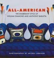 All-American: The Exuberant Style of William Diamond and Anthony Baratta di William Diamond, Anthony Baratta edito da Pointed Leaf Press