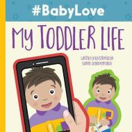 #BabyLove: My Toddler Life di Corine Dehghanpisheh edito da LIGHTNING SOURCE INC