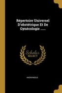 Répertoire Universel D'obstétrique Et De Gynécologie ...... di Anonymous edito da WENTWORTH PR