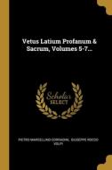 Vetus Latium Profanum & Sacrum, Volumes 5-7... di Pietro Marcellino Corradini edito da WENTWORTH PR