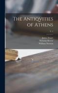 The Antiqvities of Athens; v. 1 di James Stuart, Nicholas Revett edito da LIGHTNING SOURCE INC
