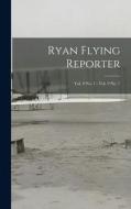 Ryan Flying Reporter; Vol. 8 No. 1 - Vol. 9 No. 7 di Anonymous edito da LIGHTNING SOURCE INC