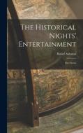 The Historical Nights' Entertainment: First Series di Rafael Sabatini edito da LEGARE STREET PR