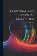 Terrestrial and Cosmical Magnetism di Edward Walker edito da Creative Media Partners, LLC