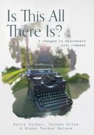 Is This All There Is? di Kerry Tucker, Teresa Siles, Blake Tucker Nelson edito da FriesenPress