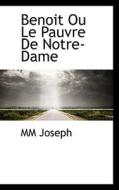 Benoit Ou Le Pauvre De Notre-dame di MM Joseph edito da Bibliolife