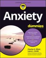 Anxiety for Dummies di Charles H. Elliott, Laura L. Smith edito da FOR DUMMIES