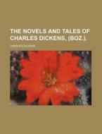 The Novels and Tales of Charles Dickens, (Boz.). di Charles Dickens edito da Rarebooksclub.com