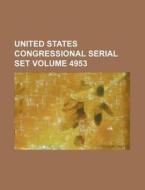 United States Congressional Serial Set Volume 4953 di Books Group edito da Rarebooksclub.com