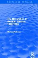 The Revolution in German Theatre 1900-1933 di Michael Patterson edito da Taylor & Francis Ltd