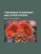 Virginibus Puerisque And Other Papers di Robert Louis Stevenson edito da Rarebooksclub.com
