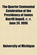 The Quarter Centennial Celebration Of Th di University Michigan edito da General Books