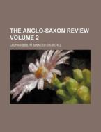 The Anglo-saxon Review Volume 2 di Lady Randolph Spencer Churchill edito da Rarebooksclub.com