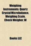 Weighing instruments di Books Llc edito da Books LLC, Reference Series