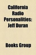 California Radio Personalities: Jeff Duran edito da Books LLC