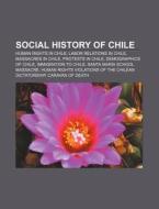 Social History Of Chile: Demographics Of di Books Llc edito da Books LLC, Wiki Series