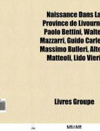 Naissance Dans La Province De Livourne: di Livres Groupe edito da Books LLC, Wiki Series
