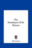 The Sweetheart of M. Briseux di Henry James edito da Kessinger Publishing