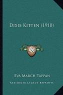 Dixie Kitten (1910) di Eva March Tappan edito da Kessinger Publishing