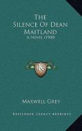 The Silence of Dean Maitland: A Novel (1900) di Maxwell Grey edito da Kessinger Publishing