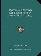 Memoria Geo-Zoologica Sugli Echinidi Fossili del Contado Di Nizza (1845) di Eugenio Sismonda edito da Kessinger Publishing