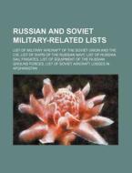 Russian And Soviet Military-related List di Source Wikipedia edito da Books LLC, Wiki Series